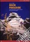 Rock Paradise. Arrampicate classiche, moderne e sportive nelle valli del Gran Paradiso libro