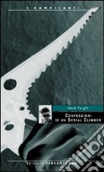 Confessioni di un serial climber libro