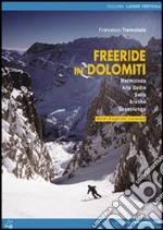 Freeride in Dolomiti. Marmolada, Arabba, Sassolungo, Sella, Alta Badia. Ediz. italiana e inglese libro