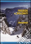 Freeride in Dolomiti. Marmolada, Arabba, Sassolungo, Sella, Alta Badia. Ediz. italiana e inglese libro