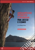 Arrampicate sportive e moderne fra Lecco e Como libro