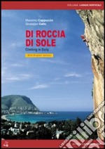 Di roccia di sole. Climbing in Sicily. Ediz. italiana e inglese libro