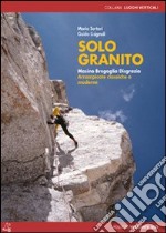 Solo granito. Masino Bregaglia Disgrazia. Arrampicate classiche e moderne libro