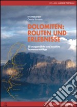 Dolomiten. Routen und erlebnisse 50 ausgewählte und erzählte Tourenvorschläge