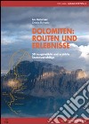 Dolomiten. Routen und erlebnisse 50 ausgewählte und erzählte Tourenvorschläge libro di Rabanser Ivo Bonaldo Orietta