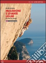 Muzzerone e Levante Ligure. Arrampicate sportive. Ediz. italiana e inglese libro