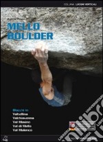 Mello Boulder. Blocchi in Valtellina Valchiavenna libro