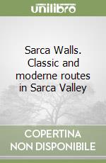 Sarca Walls. Classic and moderne routes in Sarca Valley libro