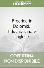 Freeride in Dolomiti. Ediz. italiana e inglese libro