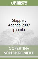 Skipper. Agenda 2007 piccola libro