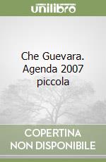Che Guevara. Agenda 2007 piccola libro