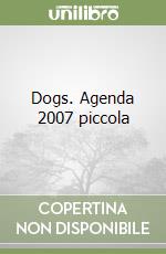 Dogs. Agenda 2007 piccola libro
