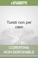 Turisti non per caso libro