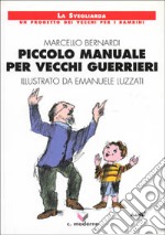 Piccolo manuale per vecchi guerrieri libro