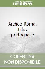 Archeo Roma. Ediz. portoghese libro