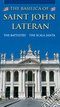 The Basilica of Saint John Lateran. The Baptistry. The Scala Santa libro