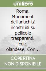 Roma. Monumenti dell'antichità ricostruiti su pellicole trasparenti. Ediz. olandese. Con CD-ROM libro