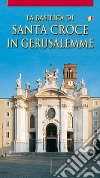 La Basilica di Santa Croce in Gerusalemme libro
