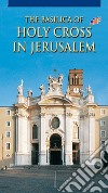 La Basilica di Santa Croce in Gerusalemme. Ediz. inglese libro