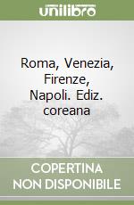 Roma, Venezia, Firenze, Napoli. Ediz. coreana libro