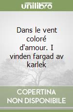 Dans le vent coloré d'amour. I vinden fargad av karlek libro