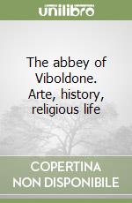 The abbey of Viboldone. Arte, history, religious life