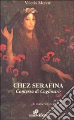 Chez Serafina. Contessa di Cagliostro. Ediz. italiana e francese libro