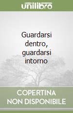 Guardarsi dentro, guardarsi intorno libro