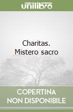 Charitas. Mistero sacro