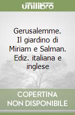 Gerusalemme. Il giardino di Miriam e Salman. Ediz. italiana e inglese libro