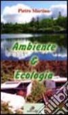 Ambiente e ecologia libro di Martino Pietro
