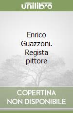 Enrico Guazzoni. Regista pittore libro