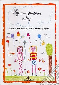 Sogno... fantasia e realtà libro