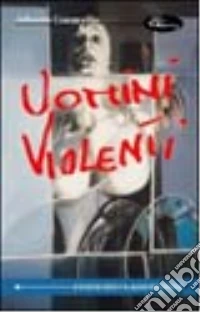 Uomini violenti libro
