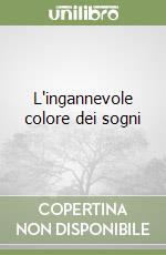 L'ingannevole colore dei sogni libro