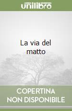 La via del matto libro