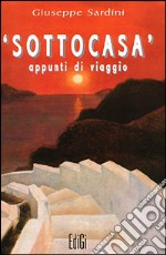 Sottocasa. Appunti di viaggio