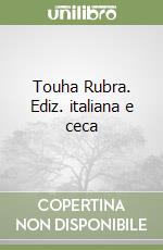 Touha Rubra. Ediz. italiana e ceca libro