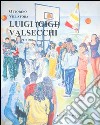 Ottorino Villatora - Luigi (Gigi) Valsecchi Pittore libro