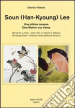 Ottorino Villatora - Soun (Han-Kyoung) Lee. Una Pittrice Coreana. Ediz. Italiana E Tedesca libro