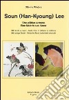 Ottorino Villatora - Soun (Han-Kyoung) Lee. Una Pittrice Coreana. Ediz. Italiana E Tedesca libro