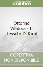 Ottorino Villatora - Il Tessuto Di Klimt libro