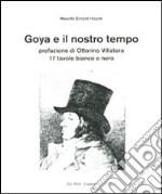 Goya e il nostro tempo. Ediz. italiana e tedesca libro