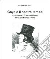 Goya e il nostro tempo. Ediz. italiana e tedesca libro