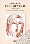 Fragmenta II. Poesie 1990-2012. Ediz. illustrata libro