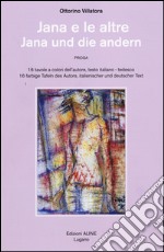 Jana e le altre-Jana und die andern. Ediz. bilingue libro