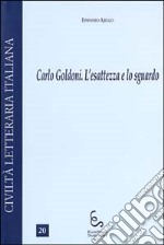 Carlo Goldoni. L'esattezza e lo sguardo libro