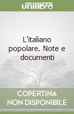 L'italiano popolare. Note e documenti libro