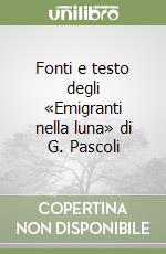 Fonti e testo degli «Emigranti nella luna» di G. Pascoli libro