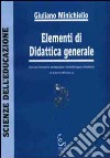 Elementi di didattica generale. Con un Glossario pedagogico-metodologico-didattico di Alberto Mirabella libro